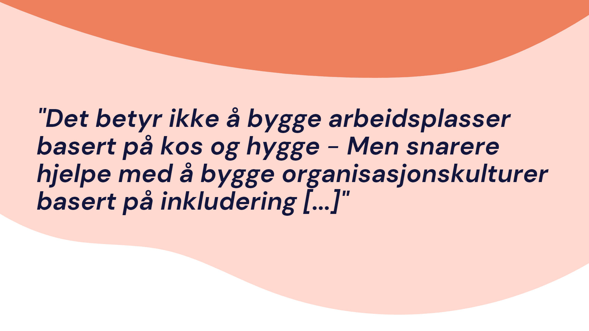 Inkludering bygger en god organisation, citat från HR-expert Ingvild (på norska)