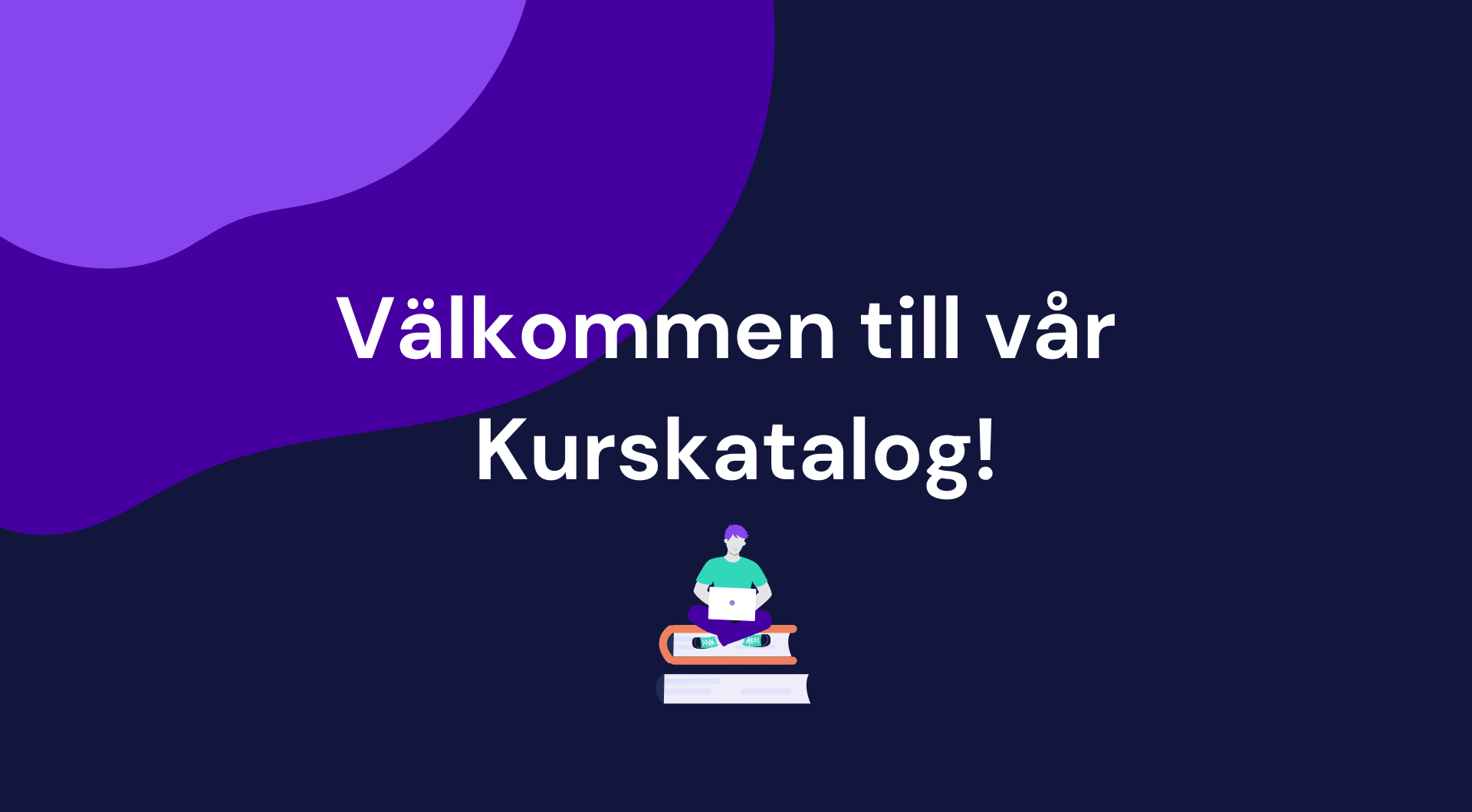 text; Välkommen till vår kurskatalog!